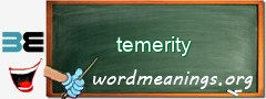 WordMeaning blackboard for temerity